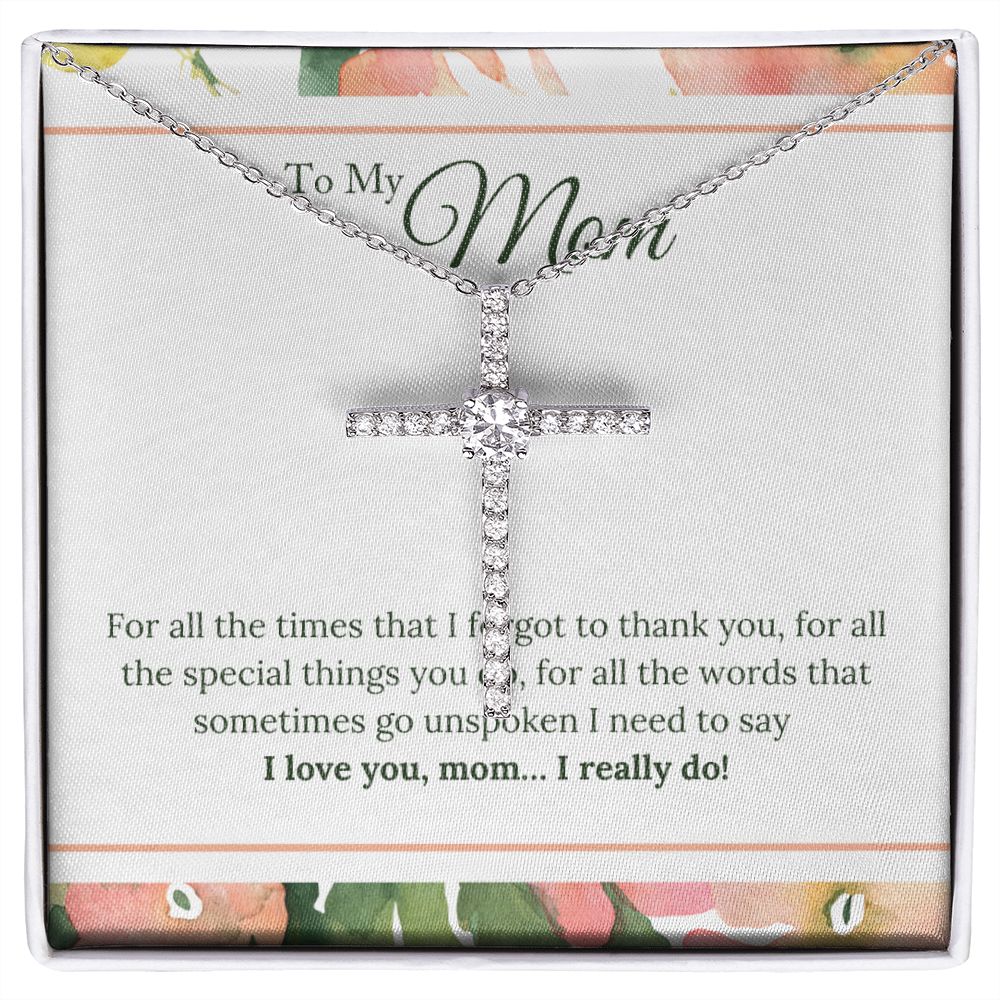 To My Mom - I Love You, I really Do CZ Cross Necklace