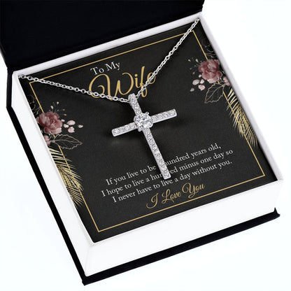 To My Wife - If You Live To Be A Hundred - CZ Cross Necklace