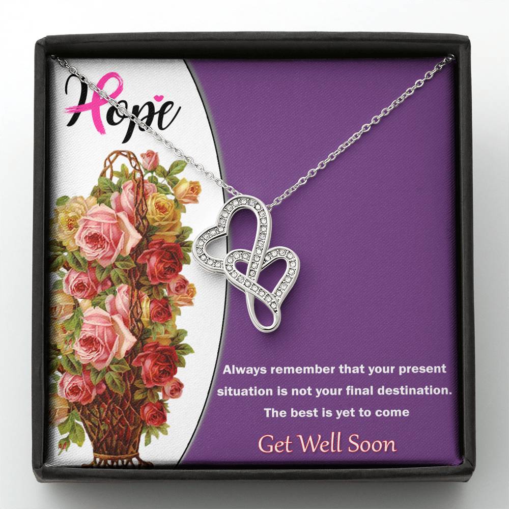 Double Hearts Necklace-Get Well Soon Gift-Always Remember That Your Present Situation Is Not Your Final Destination.