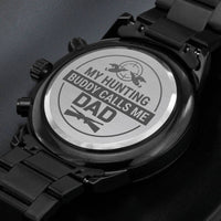 Load image into Gallery viewer, My Hunting Buddy-Calls Me Dad-Engraved Chronograph Black Watch
