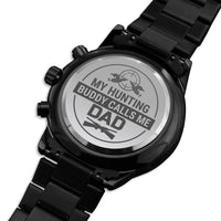 Load image into Gallery viewer, My Hunting Buddy-Calls Me Dad-Engraved Chronograph Black Watch

