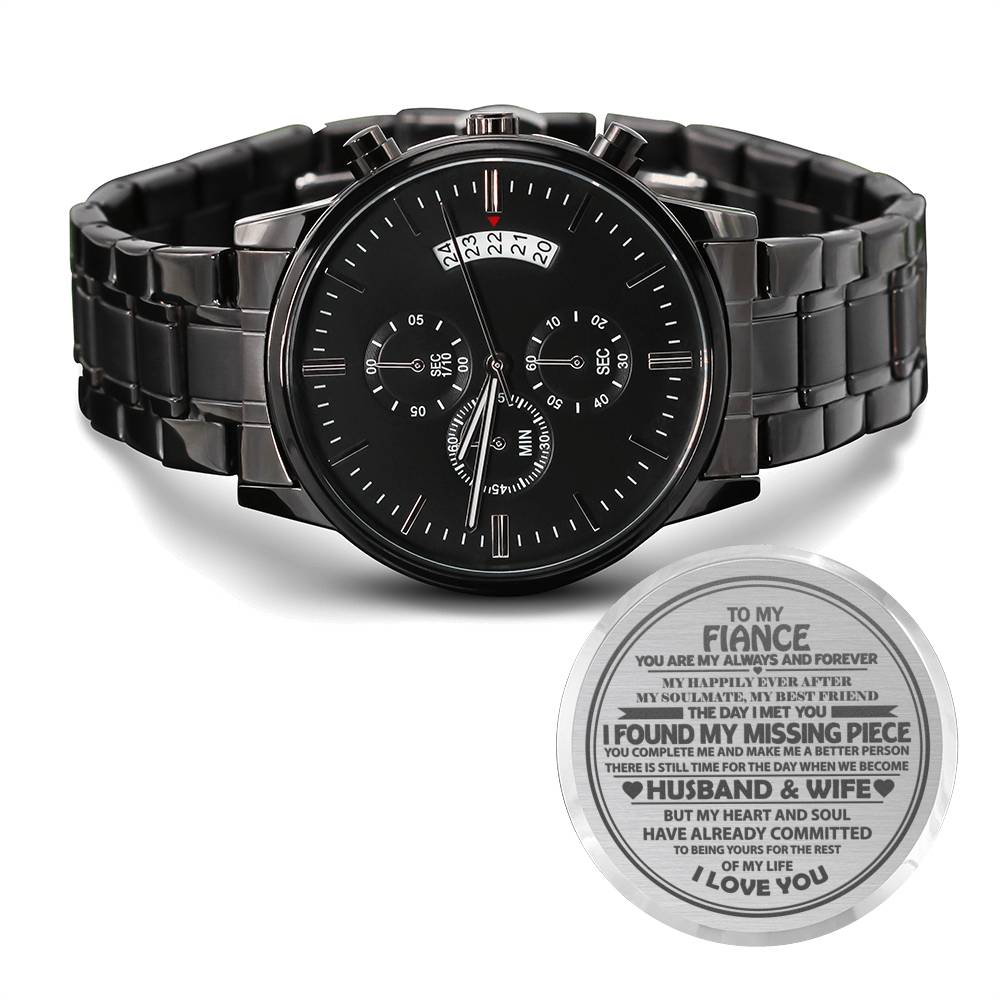 I Found My Missing Piece-Gift For Fiancé-Black Chronograph Engraved Watch
