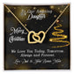 Interlocking Heart Necklace - Daughter - Today, Tomorrow, Always