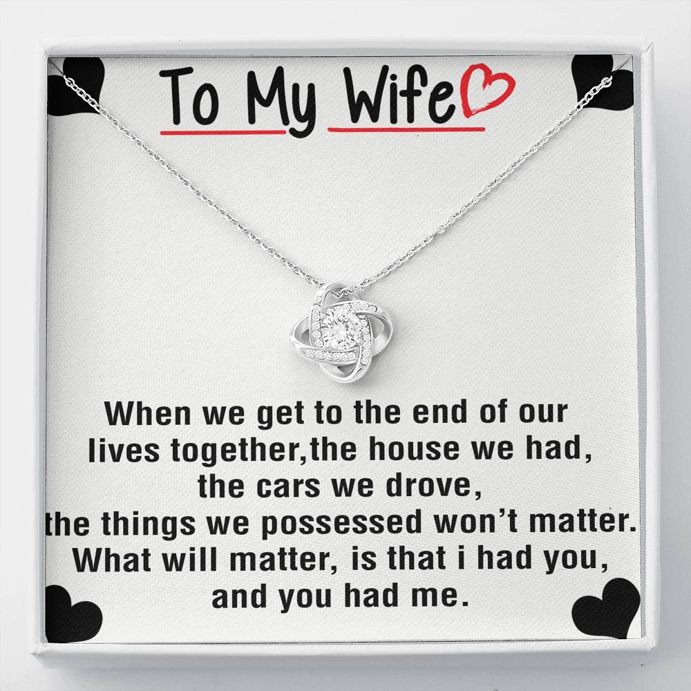 Love Knot Necklace, To My Wife I Had You