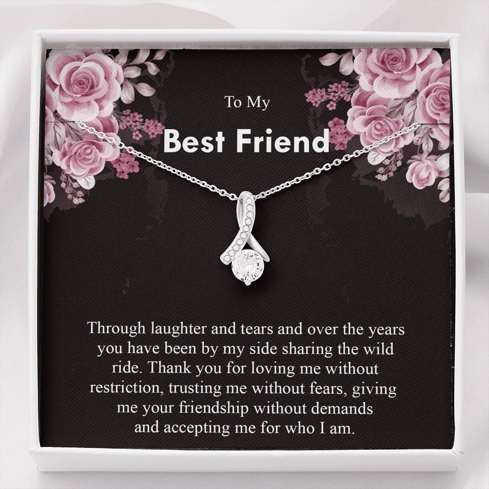 Through Laughter And Tears,and Over The Years,you Have Been By My Side Sharing The Wild Ride.You're Simply The Best Friend